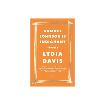 Samuel Johnson Is Indignant - by Lydia Davis (Paperback)