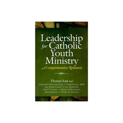 Leadership for Catholic Youth Ministry - by Thomas East (Paperback)