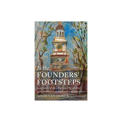 In the Founders Footsteps - by Adam Van Doren (Hardcover)