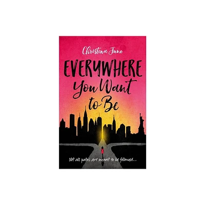 Everywhere You Want to Be - by Christina June (Paperback)