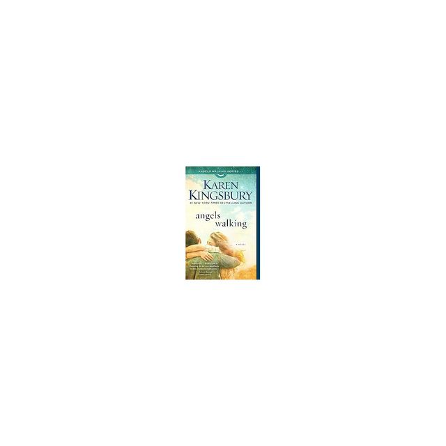 Angels Walking ( Angels Walking) (Reprint) (Paperback) by Karen Kingsbury