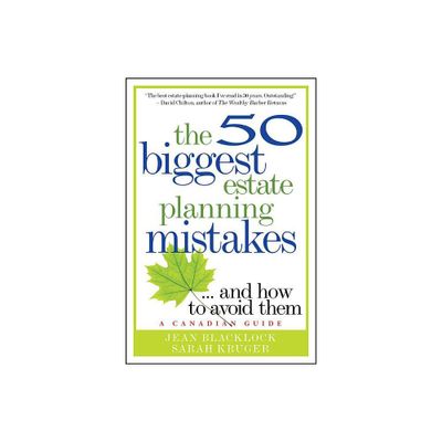 The 50 Biggest Estate Planning Mistakes...and How to Avoid Them - (Canadian Guides) by Jean Blacklock & Sarah Kruger (Paperback)