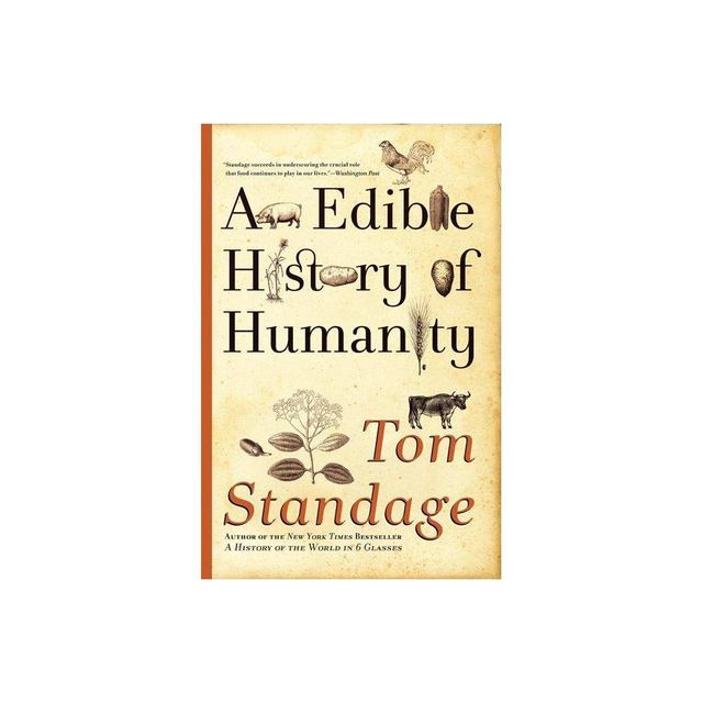 An Edible History of Humanity - by Tom Standage (Paperback)