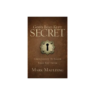 Gods Best-Kept Secret - by Mark Maulding (Paperback)