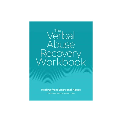 The Verbal Abuse Recovery Workbook - by Christine E Murray (Paperback)