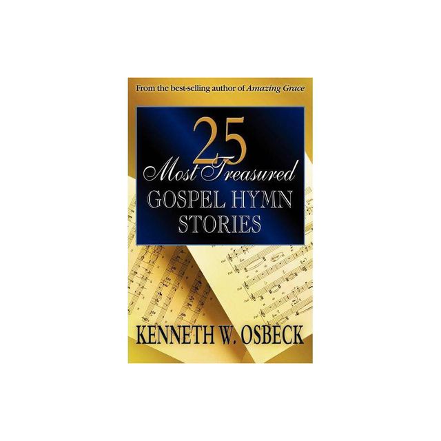 25 Most Treasured Gospel Hymn Stories - by Kenneth W Osbeck (Paperback)