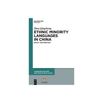 Ethnic Minority Languages in China - (Language Policies and Practices in China [Lppc]) by Qingsheng Zhou (Hardcover)