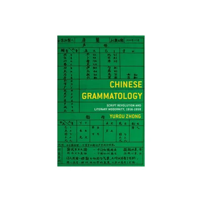 Chinese Grammatology - by Yurou Zhong (Paperback)