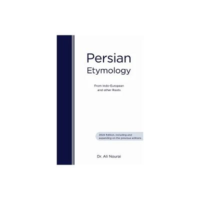 Persian Etymology - by Ali Nourai (Paperback)