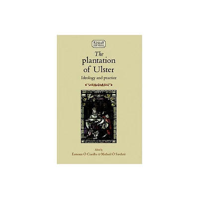 The Plantation of Ulster - (Studies in Early Modern Irish History) by Michel  Siochr & Eamonn Ciardha (Paperback)