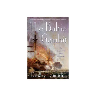 The Baltic Gambit - (Alan Lewrie Naval Adventures) by Dewey Lambdin (Paperback)