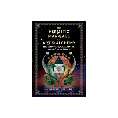 The Hermetic Marriage of Art and Alchemy - by Marlene Seven Bremner (Hardcover)