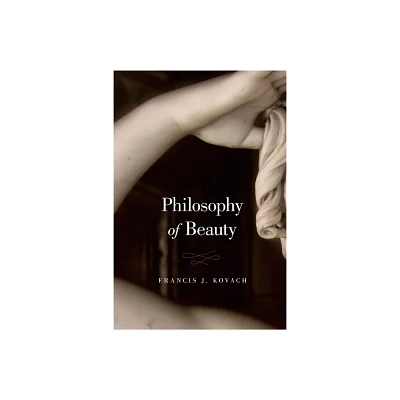 Philosophy of Beauty - by Francis J Kovach (Paperback)