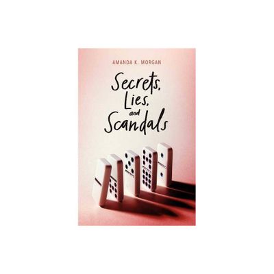 Secrets, Lies, and Scandals - by Amanda K Morgan (Paperback)