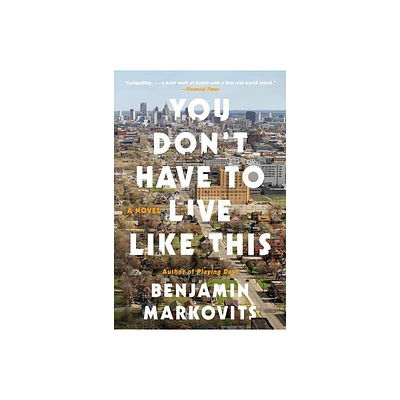 You Dont Have to Live Like This - by Benjamin Markovits (Paperback)