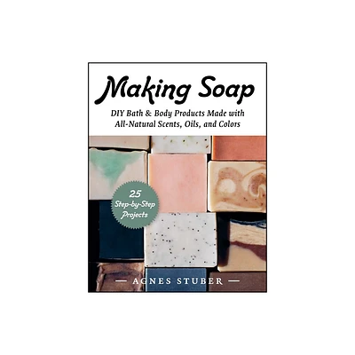 Making Soap - by Agnes Stuber (Paperback)