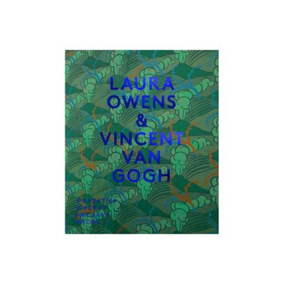 Laura Owens & Vincent Van Gogh - (Hardcover)