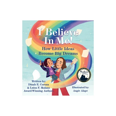 I Believe In Me! - by Dinah E Corona & Luisa F Molano (Hardcover)