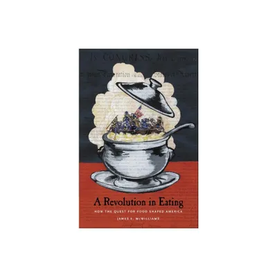 Revolution in Eating - (Arts and Traditions of the Table: Perspectives on Culinary H) by James McWilliams (Paperback)