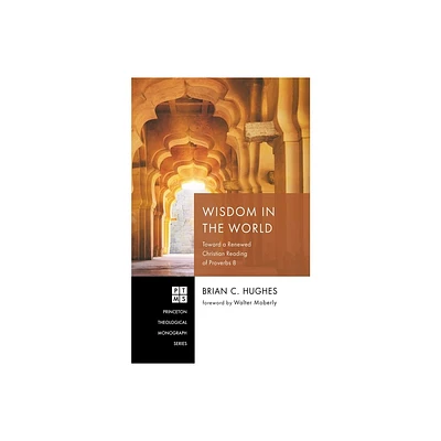 Wisdom in the World - (Princeton Theological Monograph) by Brian C Hughes (Paperback)