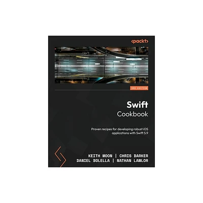 Swift Cookbook - Third Edition - 3rd Edition by Keith Moon & Chris Barker & Daniel Bolella (Paperback)