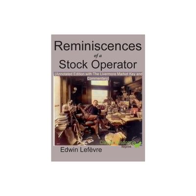 Reminiscences of a Stock Operator (Annotated Edition) - by Edwin Lefevre (Hardcover)