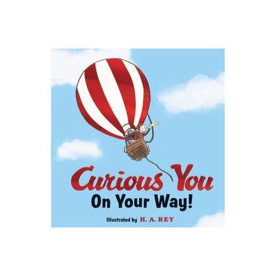 Curious George Curious You: On Your Way! Gift Edition - by H A Rey (Hardcover)