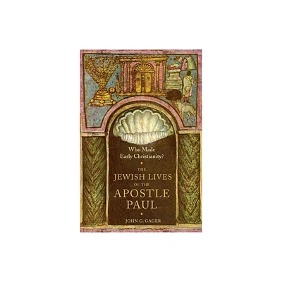 Who Made Early Christianity? - (American Lectures on the History of Religions) by John Gager Jr (Hardcover)