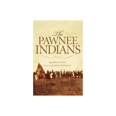 The Pawnee Indians - (Civilization of the American Indian) by George E Hyde (Paperback)