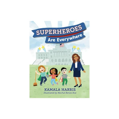 Superheroes Are Everywhere - by Kamala Harris (Hardcover)