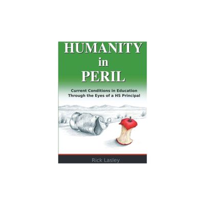 Humanity In Peril - by Rick Lasley (Paperback)