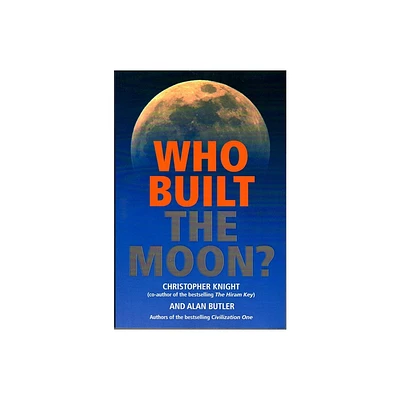 Who Built the Moon? - by Christopher Knight & Alan Butler (Paperback)