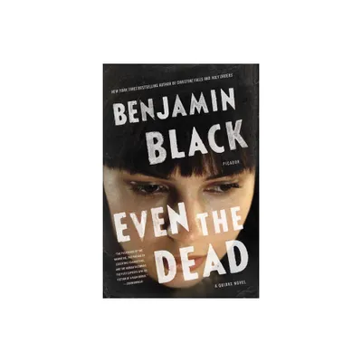 Even the Dead - (Quirke) by Benjamin Black (Paperback)