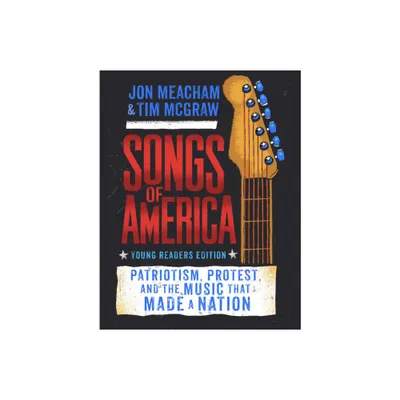 Songs of America: Young Readers Edition - by Jon Meacham & Tim McGraw (Hardcover)