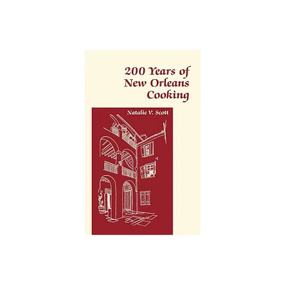 200 Years of New Orleans Cooking - by Natalie V Scott (Paperback)