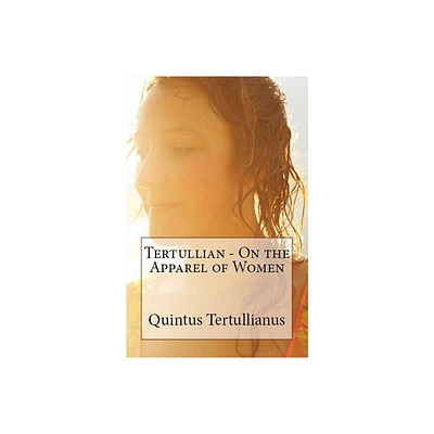 On the Apparel of Women - (Lighthouse Church Fathers) by Tertullian (Paperback)