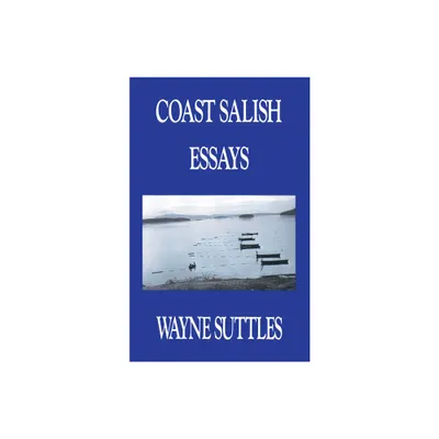 Coast Salish Essays - by Wayne Suttles (Paperback)