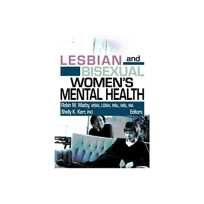 Lesbian and Bisexual Womens Mental Health - by Robin M Mathy & Shelly K Kerr (Hardcover)