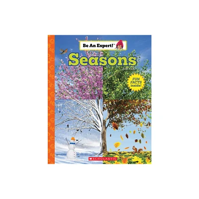 Seasons (Be an Expert!) - by Erin Kelly (Hardcover)