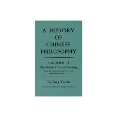 History of Chinese Philosophy, Volume 2 - (Princeton Library of Asian Translations) by Feng Youlan (Paperback)