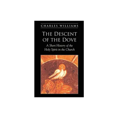 The Descent of the Dove - by Charles Williams (Paperback)