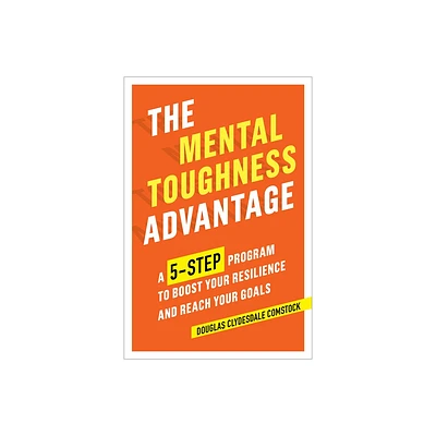 The Mental Toughness Advantage - by Douglas Comstock (Paperback)