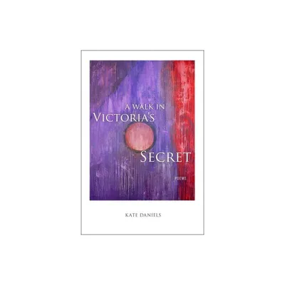 A Walk in Victorias Secret - (Southern Messenger Poets) by Kate Daniels (Paperback)