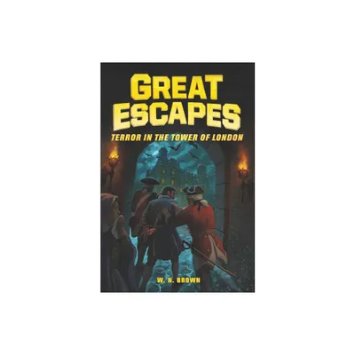 Great Escapes #5: Terror in the Tower of London - by W N Brown & Burgan (Hardcover)