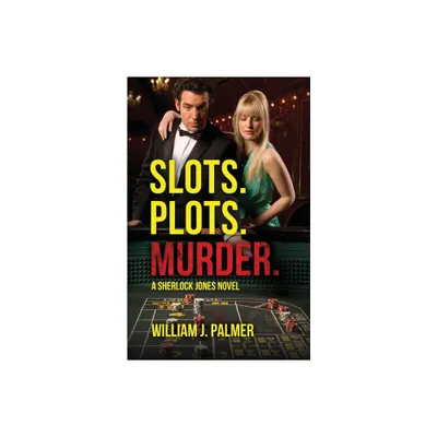 Slots. Plots. Murder. - by Wlliam J Palmer (Paperback)