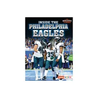 Inside the Philadelphia Eagles - (Super Sports Teams (Lerner (Tm) Sports)) by Josh Anderson (Paperback)