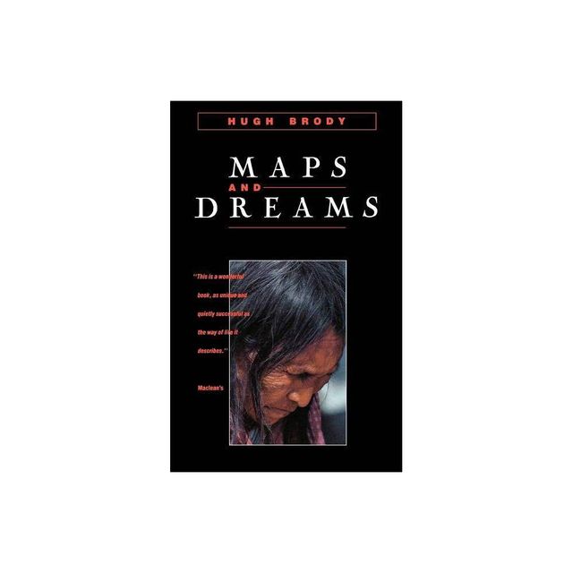 Maps and Dreams - by Hugh Brody (Paperback)