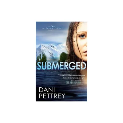 Submerged - (Alaskan Courage) by Dani Pettrey (Paperback)