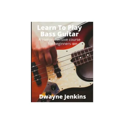 Learn To Play Bass Guitar - by Dwayne Jenkins (Paperback)