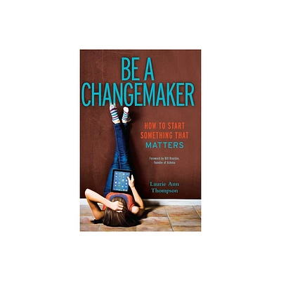 Be a Changemaker - by Laurie Ann Thompson (Paperback)